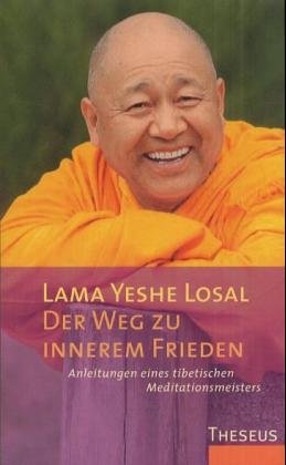 Der Weg zu innerem Frieden: Anleitungen eines tibetischen Meditationsmeisters. Buch von Lama Yeshe Losal Rinpoche
